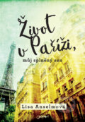 Život v Paříži, můj splněný sen - Lisa Anselmo