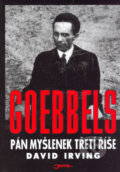 Goebbels - Pán myšlenek Třetí říše - David Irving