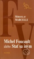 Michel Foucault - Miroslav Marcelli