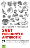 Svet prírodných antibiotík - Josef Jonáš, Jiří Kuchař