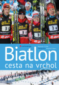 Biatlon - cesta na vrchol - Eduard Erben, Jaroslav Cícha