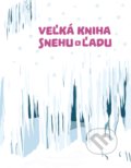 Veľká kniha snehu a ľadu - Štěpánka Sekaninová