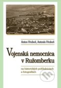Vojenská nemocnica v Ružomberku na historických pohľadniciach a fotografiách - Anton Hruboň, Antonín Hruboň