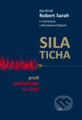 Sila ticha - proti diktatúre hluku - Robert Sarah, Nicolas Diat