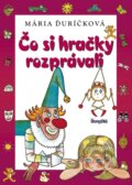 Čo si hračky rozprávali - Mária Ďuríčková, Helena Zmatlíková (ilustrátor)