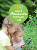 100 aktivit Montessori: Objevujeme svět - Éve Hermann