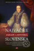 Najväčšie záhady a mystériá Slovenska - Kolektív