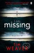 I Am Missing - Tim Weaver