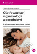 Ošetřovatelství v gynekologii a porodnictví - Lenka Slezáková a kolektiv
