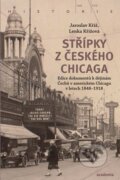 Střípky z českého Chicaga - Jaroslav Kříž, Lenka Procházková