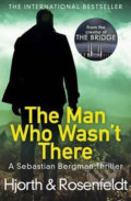 The Man Who Wasn&#039;t There - Michael Hjorth, Hans Rosenfeldt