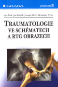 Traumatologie ve schématech a RTG obrazech - Ivo Žvák, Jan Brožík a kolektív
