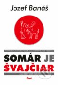 Somár je Švajčiar - Jozef Banáš
