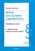 Právo sociálneho zabezpečenia (všeobecná časť) - Zuzana Macková