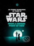 Star Wars: From a Certain Point of View - Renée Ahdieh, Meg Cabot, John Jackson Miller a kol.