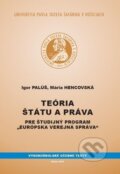 Teória štátu a práva pre študijný program Európska verejná správa - Igor Palúš, Mária Hencovská