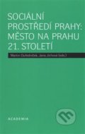 Sociální prostředí Prahy: město na prahu 21. století - Jana Jíchová, Martin Ouředníček