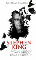 Stephen King: Život a dílo krále hororu - George Beahm