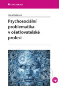 Psychosociální problematika v ošetřovatelské profesi - Alena Mellanová