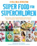 Super Food for Superchildren - Tim Noakes, Jonno Proudfoot, Bridget Surtees