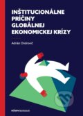 Inštitucionálne príčiny globálnej ekonomickej krízy - Adrián Ondrovič