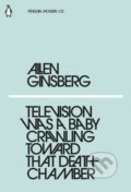 Television Was a Baby Crawling Toward That Deathchamber - Allen Ginsberg