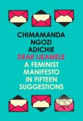 Dear Ijeawele - Chimamanda Ngozi Adichie
