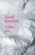 Vůbec nic - Hanif Kureishi
