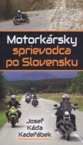 Motorkársky sprievodca po Slovensku - Josef Káďa Kadeřábek