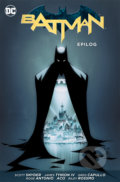 Batman 10: Epilog - Scott Snyder, James Tynion IV, Ray Fawkes, Greg Capullo (Ilustrácie), Roge Antonio (Ilustrácie), Aco (Ilustrácie), Riley Rossmo (Ilustrácie), Danny Miki (Ilustrácie), Brian Level (Ilustrácie)