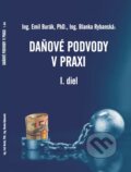 Daňové podvody v praxi (I. diel) - Emil Burák, Blanka Rybanská
