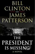 The President is Missing - Bill Clinton, James Patterson