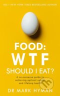 Food: WTF Should I Eat? - Mark Hyman