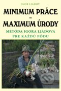 Minimum práce – maximum úrody - Igor Ljadov