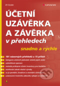 Účetní uzávěrka a závěrka v přehledech - Jiří Dušek