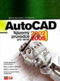 AutoCAD - názorný průvodce pro verze 2002 až 2005 - Michal Spielmann