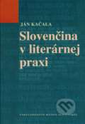 Slovenčina v literárnej praxi - Ján Kačala