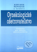 Gynekologické ošetrovateľstvo - Adriana Repková a kol.