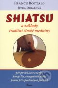 Shiatsu a základy tradiční čínské medicíny - Franco Bottalo, Jitka Drbalová