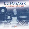 T. G. Masaryk na rozhlasových vlnách - R&amp;#367;zní