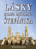 Lásky Milana Rastislava Štefánika - Blanka Kovarčíková
