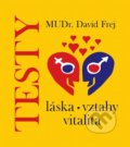 Testy - láska, vztahy, vitalita - David Frej