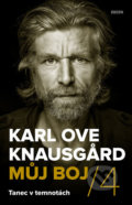 Můj boj 4: Tanec v temnotách - Karl Ove Knausgard