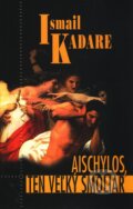 Aischylos, ten veľký smoliar - Ismail Kadare