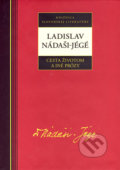 Cesta životom a iné prózy - Ladislav Nádaši–Jégé