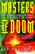 Masters of Doom: How Two Guys Created an Empire and Transformed Pop Culture - David Kushner