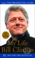 My Life: The Presidential Years - Bill Clinton