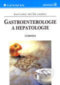 Gastroenterologie a hepatologie - Karel Lukáš, Aleš Žák a kol.