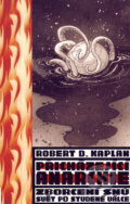 Přicházející anarchie - Robert D. Kaplan