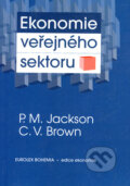 Ekonomie veřejného sektoru - P.M. Jackson, C.V. Brown